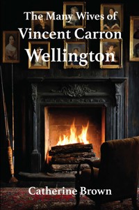 The Many Wives of Vincent Carron Wellington - Brown Catherine - ebook