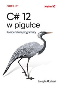 C# 12 w pigułce Kompendium programisty - Albahari Joseph - książka