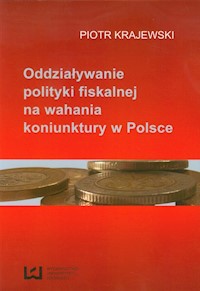 Oddziaływanie polityki fiskalnej na wahania koniunktury w Polsce - Piotr Krajewski - książka