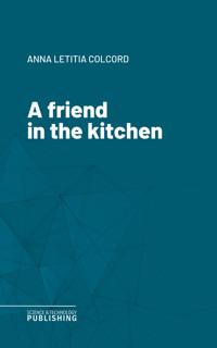 A friend in the kitchen - Anna Letitia Colcord - ebook