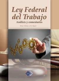 Ley Federal del Trabajo - José Pérez Chávez - ebook