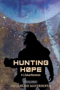 Hunting Hope - Teil 4: Zukunftsvision - Jacqueline Mayerhofer - ebook