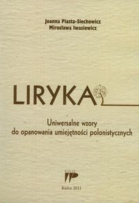 Liryka Uniwersalne wzory do opanowania umiejętności polonistycznych - Piasta-Siechowicz Joanna, Iwasiewicz Mirosława - książka