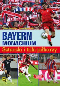 Bayern Monachium Sztuczki i triki piłkarzy - Borkowski Tomasz, Bocheński Tomasz - książka