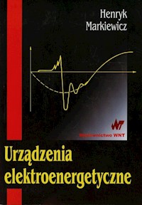 Urządzenia elektroenergetyczne - Markiewicz Henryk - książka
