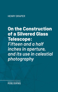 On the Construction of a Silvered Glass Telescope - Draper - ebook