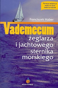 Vademecum żeglarza i jachtowego sternika morskiego - Haber Franciszek - książka