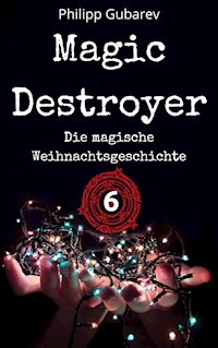 Magic Destroyer - Die magische Weihnachtsgeschichte - Philipp Gubarev - ebook