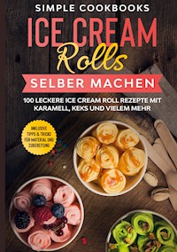 Ice Cream Rolls selber machen - Simple Cookbooks - ebook