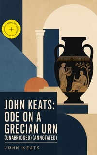 John Keats: Ode on a Grecian Urn (Unabridged) (Annotated) - John Keats - ebook