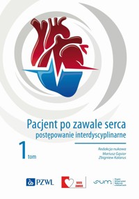 Pacjent po zawale serca. Postępowanie interdyscyplinarne Tom 1 - Mariusz Gąsior, Zbigniew Kalarus - książka