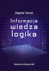 Informacja, wiedza, logika - Tworak Zbigniew - książka