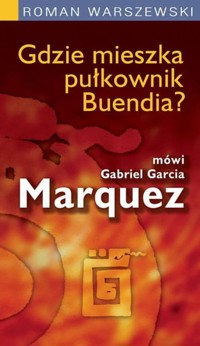 Gdzie Mieszka Pułkownik Buendia? - Roman Warszewski - książka