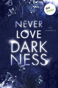 Never love Darkness - Jay Lahinch - ebook