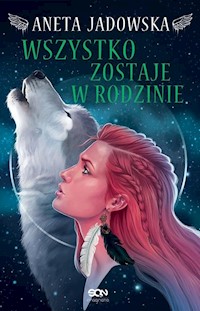 Heksalogia o Dorze Wilk Wszystko zostaje w rodzinie - Aneta Jadowska - książka