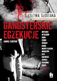 Gangsterskie egzekucje. Śledztwa Szostaka - Janusz Szostak - ebook + audiobook