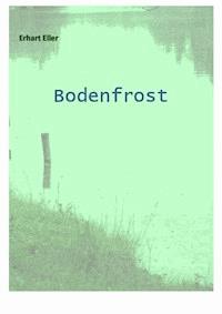 Bodenfrost - Erhart Eller - ebook