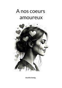 A nos coeurs amoureux - Aurélie Immig - ebook