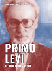 Primo Levi. Su legado humanista - Marcos Pablo Moloeznik Gruer - ebook