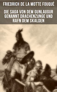 Die Saga von dem Gunlaugur genannt Drachenzunge und Rafn dem Skalden - Friedrich Motte de la Fouqué - ebook