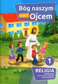 Bóg naszym Ojcem Część 2 Religia 1 Podręcznik -  - książka
