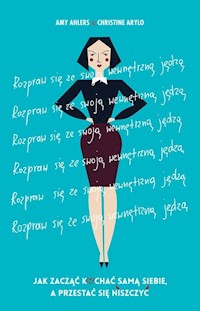 Rozpraw się ze swoją wewnętrzną jędzą - Ahlers Amy, Arylo Christine - książka