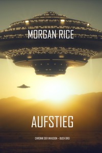 Aufstieg (Chronik der Invasion – Buch drei): Ein Science-Fiction-Thriller - Rice Morgan - ebook