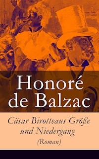 Cäsar Birotteaus Größe und Niedergang (Roman) - Honore De Balzac - ebook