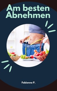 Am Besten Abnehmen - Fabienne P. - ebook