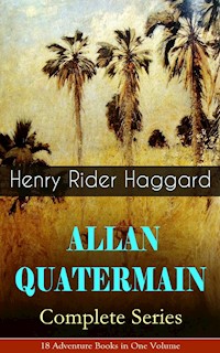 ALLAN QUATERMAIN – Complete Series: 18 Adventure Books in One Volume - Henry Rider Haggard - ebook