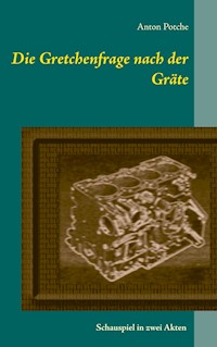 Die Gretchenfrage nach der Gräte - Anton Potche - ebook
