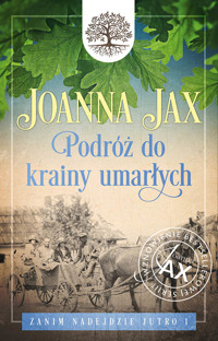 Zanim nadejdzie jutro. Tom I. Podróż do krainy umarłych - Joanna Jax - ebook + audiobook
