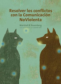 Resolver los conflictos con la comunicación noviolenta - Marshall B. Rosenberg - ebook