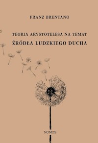 Teoria Arystotelesa na temat źródła ludzkiego ducha - Brentano Franz - książka
