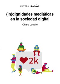 (In)dignidades mediáticas en la sociedad digital - Charo Lacalle - ebook