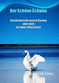Der schöne Schwan - Ulrich Franz - ebook