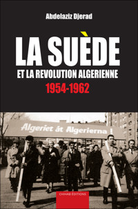La Suède et la Révolution Algérienne (1954-1962) - Abdelaziz Djerad - ebook