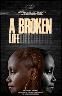 A broken life - Judence Kayitesi - ebook