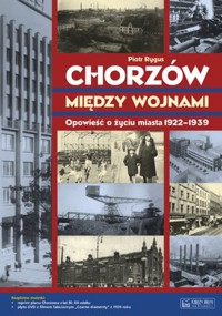 Chorzów między wojnami. Opowieść o życiu miasta 1922-1939 + Plan miasta + CD - Piotr Rygus - książka