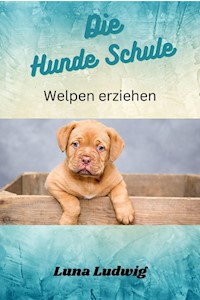 Die Welpenschule - Ludwig Luna - ebook