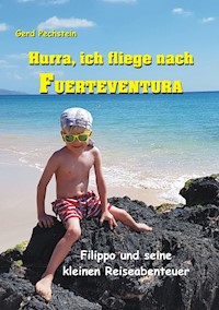 Hurra, ich fliege nach Fuerteventura - Gerd Pechstein - ebook