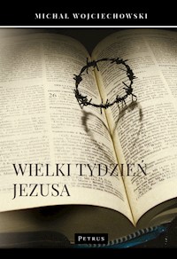 Wielki Tydzień Jezusa - Michał Wojciechowski - książka
