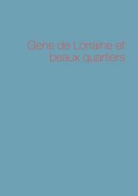 Gens de Lorraine et beaux quartiers. Tome 3, 1709-1765 - Gérard Colin de Verdière - ebook