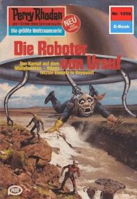 Perry Rhodan 1050: Die Roboter von Ursuf -  Kurt Mahr - ebook