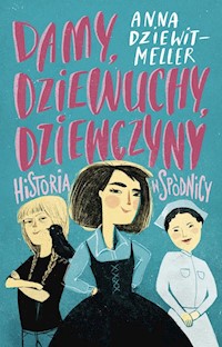 Damy, dziewuchy, dziewczyny Historia w spódnicy - Dziewit-Meller Anna - książka