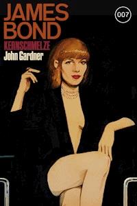 James Bond 16: Kernschmelze - John Gardner - ebook