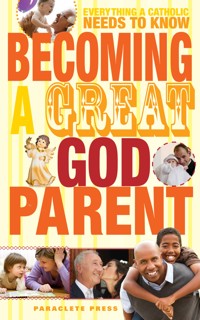 Becoming a Great Godparent - Paraclete Press - ebook