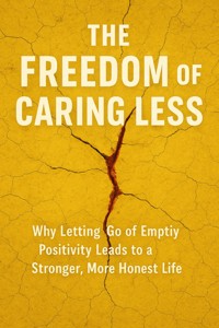 The Freedom of Caring Less - Mark Carl - ebook