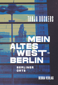 Mein altes West-Berlin - Tanja Dückers - ebook