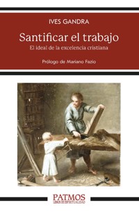 Santificar el trabajo - Ives Gandra - ebook